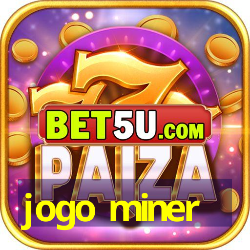 jogo miner